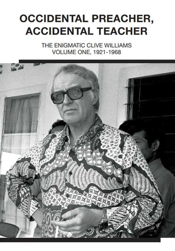 Occidental Preacher, Accidental Teacher: The enigmatic Clive Williams, Volume One, 1921-1968